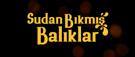 SUDAN BIKMIŞ BALIKLAR